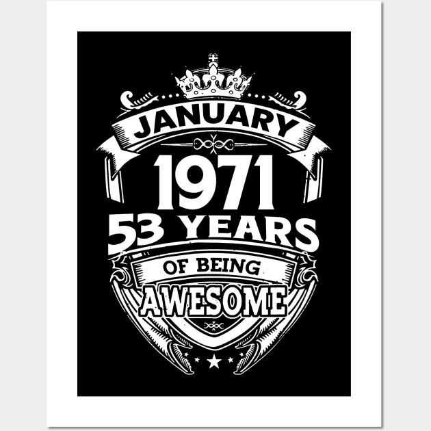 January 1971 53 Years Of Being Awesome 53rd Birthday Wall Art by Foshaylavona.Artwork